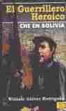 GUERRILLERO HEROICO, EL. CHE EN BOLIVIA