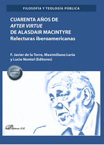 CUARENTA AÑOS DE AFTER VIRTUE DE ALASDAIR MACINTYRE. RELECTURAS IBEROAMERICANAS