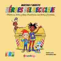 MARTINA Y MARCOS. PLASTICOS, BRIKS Y LATAS: AVENTURAS CON BRIKY Y ROBILATA