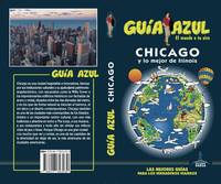 CHICAGO Y LO MEJOR DE ILLINOIS. GUIA AZUL