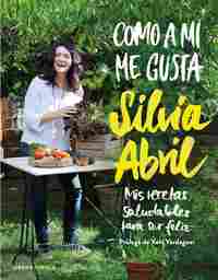 COMO A MÍ ME GUSTA. MIS RECETAS SALUDABLES PARA SER FELIZ
