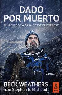 DADO POR MUERTO. MI REGRESO A CASA DESDE EL EVEREST