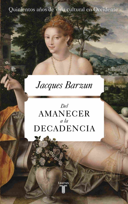 DEL AMANECER A LA DECADENCIA. QUINIENTOS AÑOS DE VIDA CULTURAL EN OCCIDENTE (DE 1500 A NUESTROS DÍAS