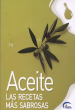 ACEITE: LAS RECETAS MAS SABROSAS