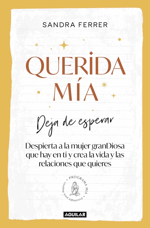QUERIDA MÍA. DEJA DE ESPERAR, DESPIERTA LA MUJER GRANDIOSA QUE HAY EN TI Y CREA LA VIDA Y LAS