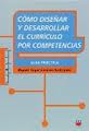 COMO DISEÑAR Y DESARROLLAR EL CURRICULO POR COMPETENCIAS. GUIA PRACTICA