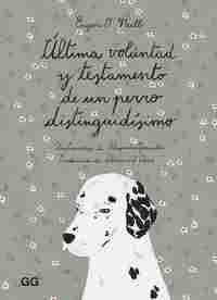 ÚLTIMA VOLUNTAD Y TESTAMENTO DE UN PERRO DISTINGUIDÍSIMO