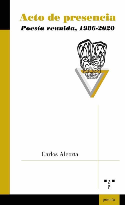 ACTO DE PRESENCIA. POESÍA REUNIDA, 1986-2020