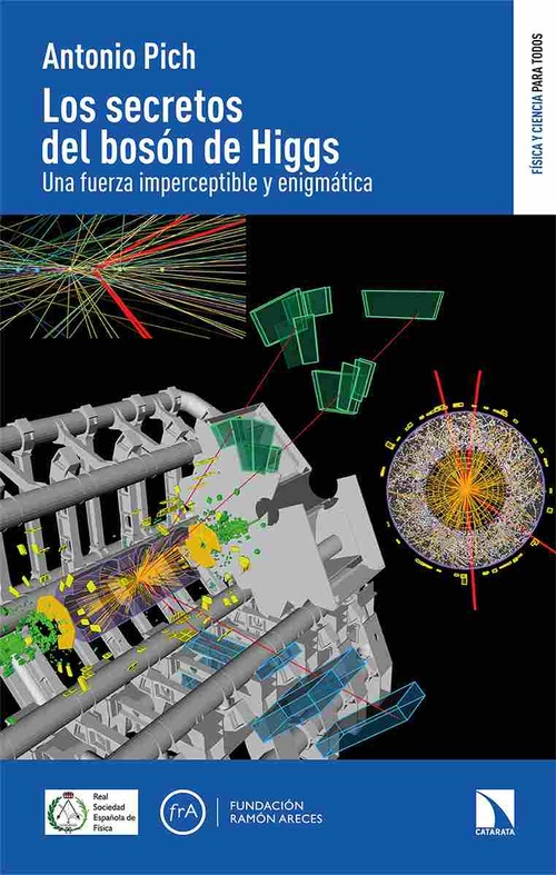 LOS SECRETOS DEL BOSÓN DE HIGGS. UNA FUERZA IMPERCEPTIBLE Y ENIGMÁTICA