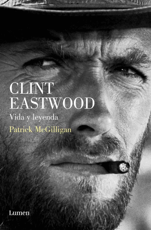 CLINT EASTWOOD. VIDA Y LEYENDA.