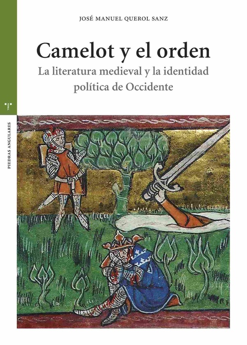 CAMELOT Y EL ORDEN. LA LITERATURA MEDIEVAL Y LA IDENTIDAD POLÍTICA DE OCCIDENTE