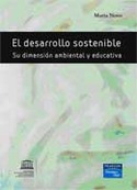 DESARROLLO SOSTENIBLE, EL: SU DIMENSION AMBIENTAL Y EDUCATIVA