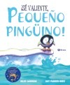 ¡ SÉ VALIENTE, PEQUEÑO PINGÜINO !