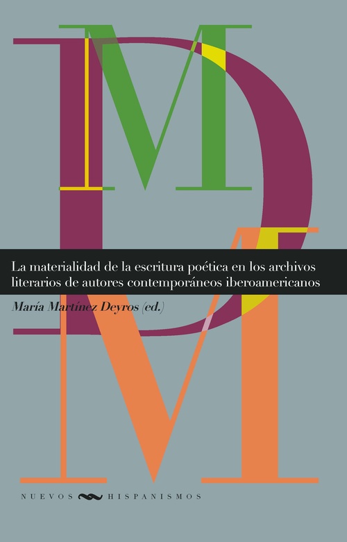 LA MATERIALIDAD DE LA ESCRITURA POÉTICA EN LOS ARCHIVOS LITERARIOS DE AUTORES