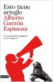 ESTO TIENE ARREGLO. UN ECONOMISTA INDIGNADO EN EL CONGRESO