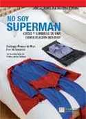 NO SOY SUPERMAN. LUCES Y SOMBRAS DE UNA CONVERSACION INTERIOR