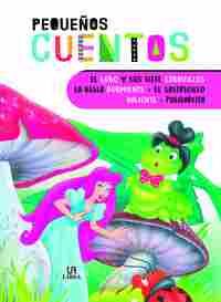 EL LOBO Y LOS SIETE CABRITILLOS, BELLA DURMIENTE, SASTRECILLO VALIENTE Y PULGARCITA. PEQUEÑOS CUENTO