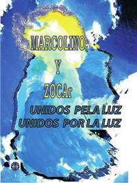MARCOLINO Y ZOCAR. UNIDOS POR LA LUZ / UNIDOS PELA LUZ (BILINGÜE PORTUGUÉS-CASTELLANO)