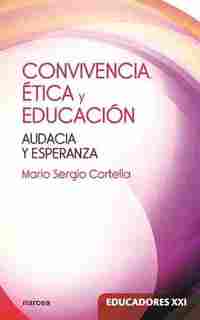 CONVIVENCIA, ETICA Y EDUCACION. AUDACIA Y ESPERANZA