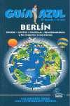 BERLÍN. DRESDE, LEIPZIG, POSTDAM, BRANDEMBURGO Y LAS MEJORES EXCURSIONES GUIA AZUL