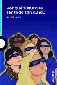 POR QUÉ TIENE QUE SER TODO TAN DIFÍCIL.