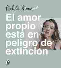 CARLOTA MOON. EL AMOR PROPIO ESTÁ EN PELIGRO DE EXTINCIÓN