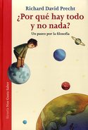¿ POR QUE HAY TODO Y NO NADA? UN  PASEO POR LA FILOSOFIA