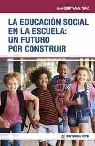 LA EDUCACION SOCIAL EN LA ESCUELA: UN FUTURO POR CONSTRUIR