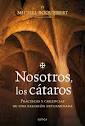 NOSOTROS,  LOS CÁTAROS. PRACTICAS Y CREENCIAS DE UNA RELIGION EXTERMINADA