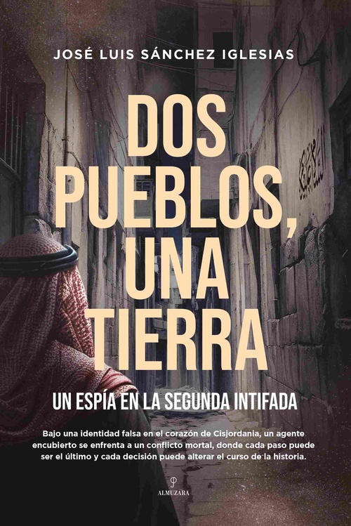 DOS PUEBLOS, UNA TIERRA. UN ESPÍA EN LA SEGUNDA INTIFADA