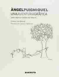 ANGEL PUIGMIQUEL. UNA AVENTURA GRAFICA