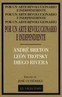 POR UN ARTE REVOLUCIONARIO E INDEPENDIENTE. BRETON, TROTSKY, RIVERA