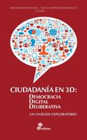 CIUDADANIA EN 3D. DEMOCRACIA DIGITAL DELIBERATIVA