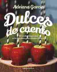 DULCES DE CUENTO. 50 RECETAS INSPIRADAS EN LA LITERATURA Y LOS CUENTOS CLÁSICOS
