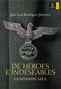 DE HEROES E INDESEABLES; LA DIVISION AZUL