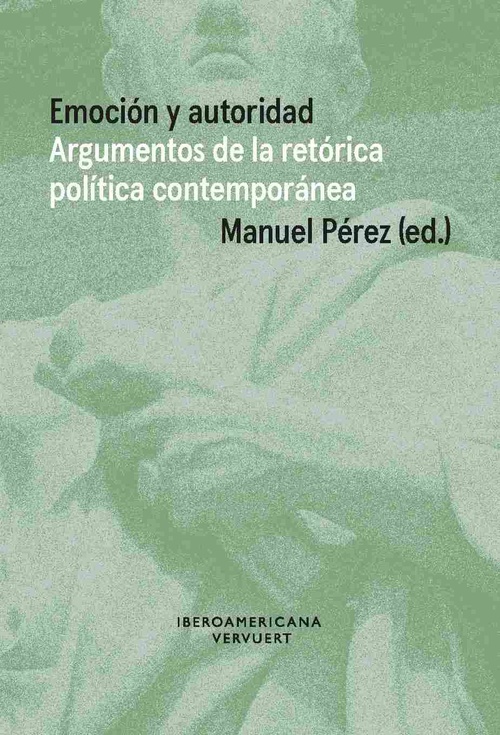 EMOCIÓN Y AUTORIDAD. ARGUMENTOS DE LA RETÓRICA POLÍTICA CONTEMPORÁNEA