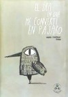 EL DÍA EN QUE ME CONVERTÍ EN PÁJARO