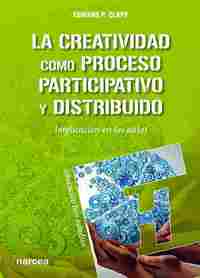 LA CREATIVIDAD COMO PROCESO PARTICIPATIVO Y DISTRIBUIDO. IMPLICACIÓN EN LAS AULAS