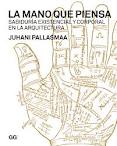 LA MANO QUE PIENSA: SABIDURIA EXISTENCIAL Y CORPORAL EN LA ARQUITECTURA