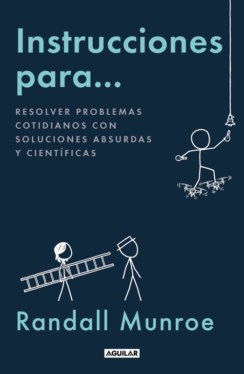 INSTRUCCIONES PARA... RESOLVER PROBLEMAS COTIDIANOS CON SOLUCIONES ABSURDAS Y CIENTÍFICAS