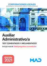 AUXILIAR ADMINISTRATIVO/A CORPORACIONES LOCALES. TEST COMENTADOS Y ARGUMENTADOS
