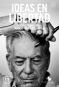 IDEAS EN LIBERTAD. HOMENAJE DE 80 AUTORES A MARIO VARGAS LLOSA