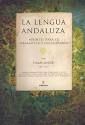 LA LENGUA ANDALUZA. APUNTES PARA SU GRAMATICA Y DICCIONARIO