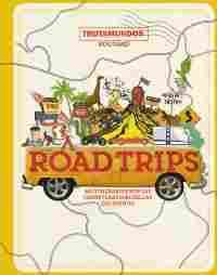 ROAD TRIPS. 40 ITINERARIOS POR LAS CARRETERAS MAS BELLAS DEL MUNDO