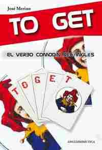 TO GET. A MULTIPURPOSE VERB