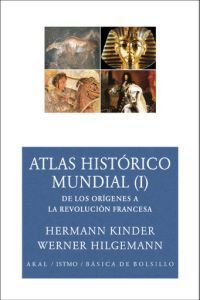 I. ATLAS HISTORICO MUNDIAL. DE LOS ORIGENES A LA REVOLUCION FRANCESA