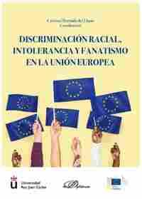 DISCRIMINACION RACIAL, INTOLERANCIA Y FANATISMO EN LA UNION EUROP