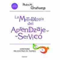 METODOLOGIA DEL APRENDIZAJE- SERVICIO. APRENDER MEJORANDO EL MUNDO