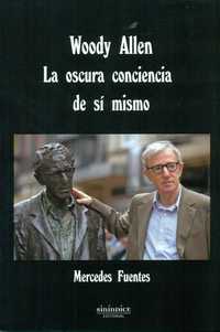 WOODY ALLEN. LA OSCURA CONCIENCIA DE SÍ MISMO