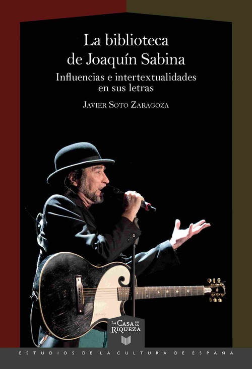 LA BIBLIOTECA DE JOAQUÍN SABINA. INFLUENCIAS E INTERTEXTUALIDADES EN SUS LETRAS